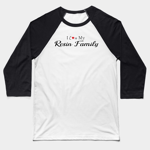 I love My Resin Family in black with red heart Baseball T-Shirt by MetaCynth